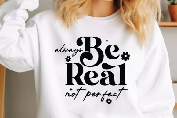 Always Be Real Not Perfect Svg Design Graphics