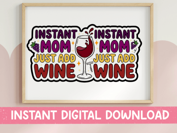 Instant Mom Just Add Wine SVG Graphics