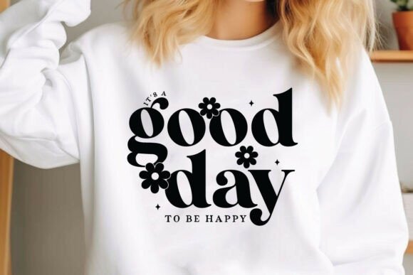 It's a Good Day to Be Happy Svg Graphics